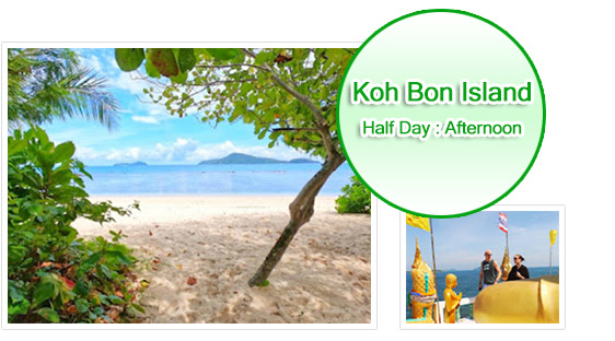 Koh Bon Island Half day afternoon tour